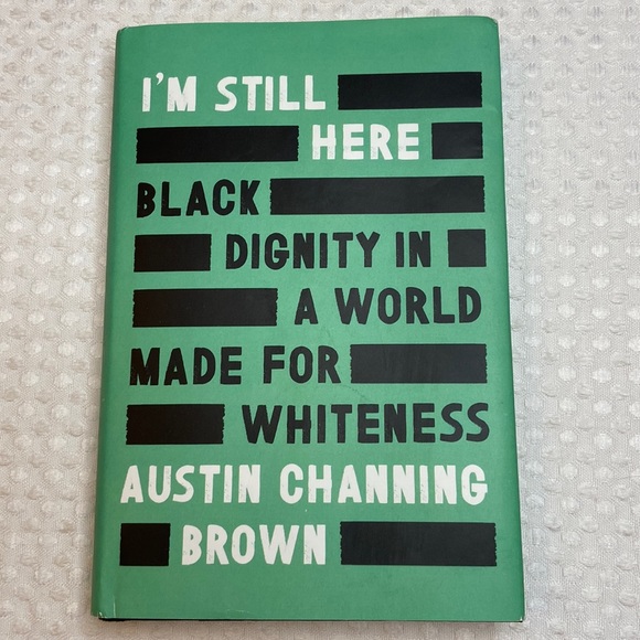 I’M STILL HERE: BLACK DIGNITY IN WORLD MADE FOR WHITENESS Austin Channing Brown - Picture 1 of 8
